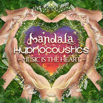 Mandala & Hypnocoustics - Music Is The Heart