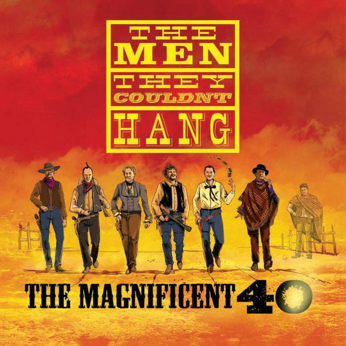 The Magnificent 40 | The Men They Couldn't Hang