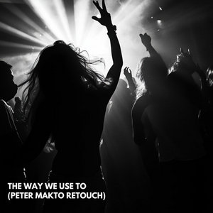 The Way We Use To (Peter Makto ReTouch) cover