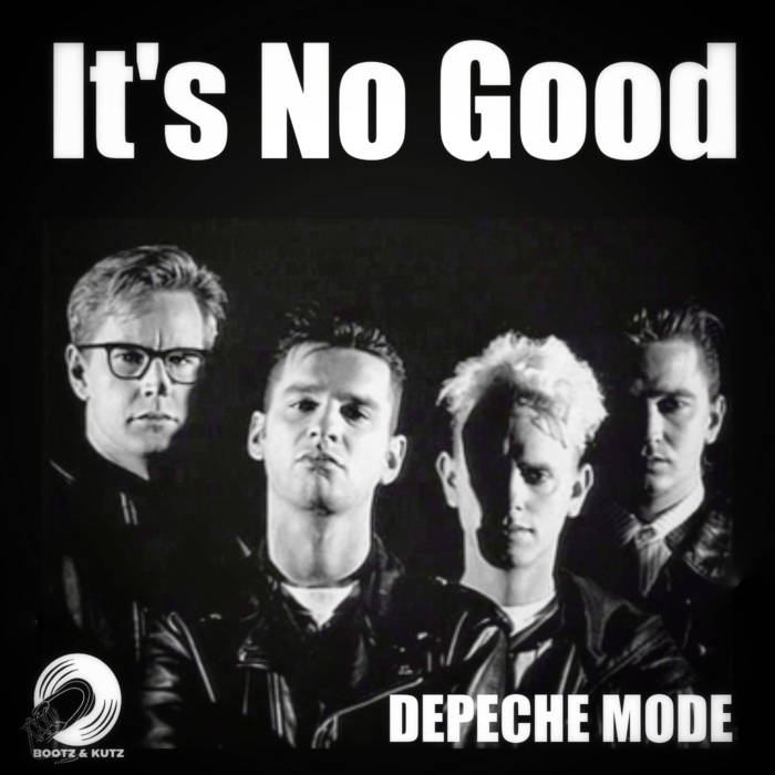 It's No Good | Depeche Mode | The Bootz and Kutz Stratagem