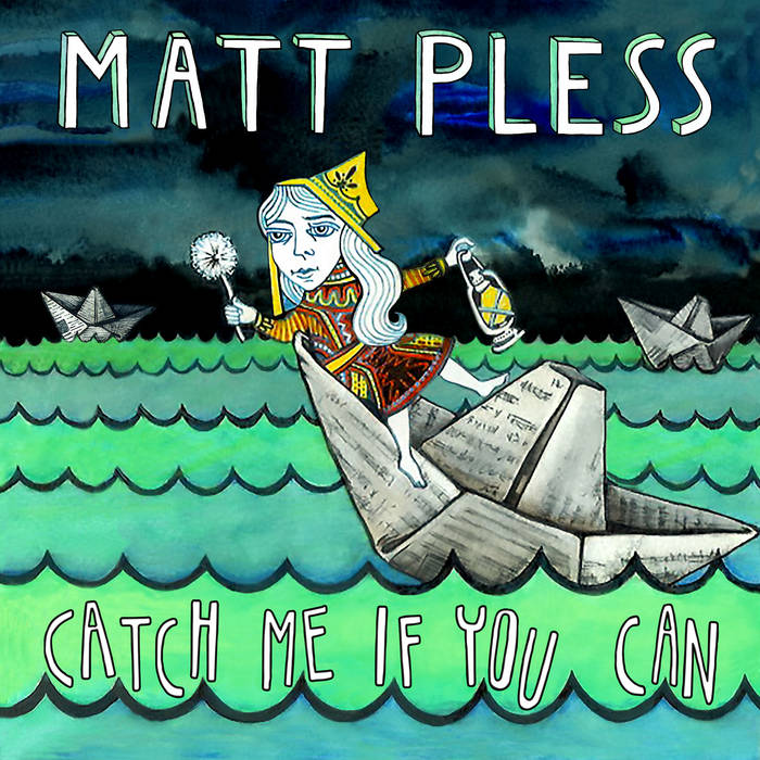 Catch Me If You Can | Matt Pless