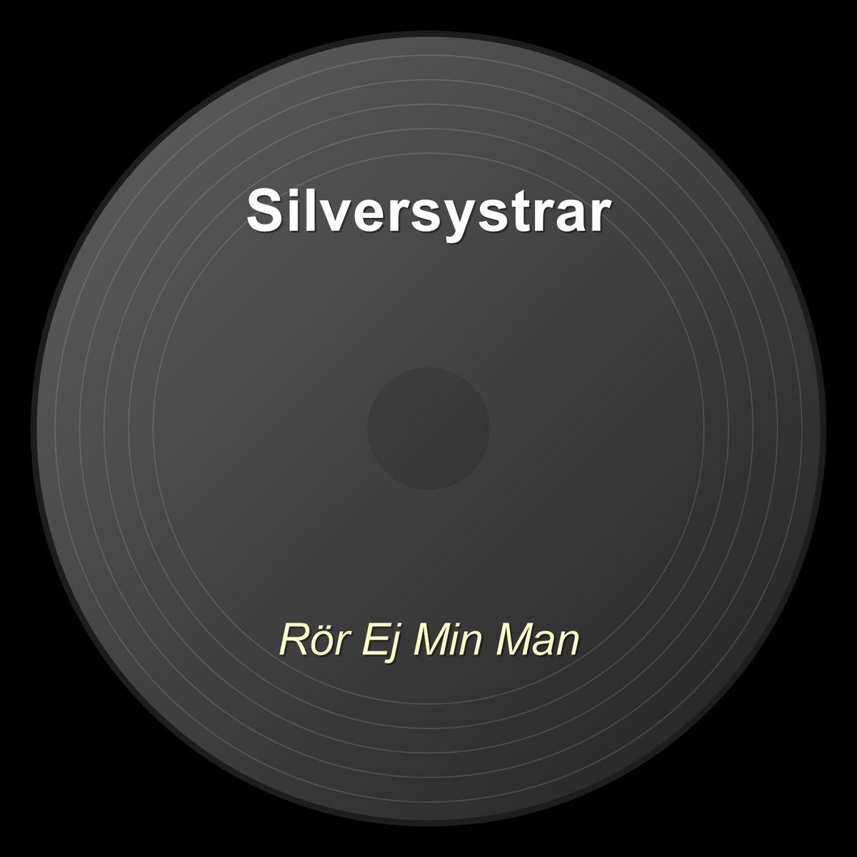 Rör Ej Min Man | Silversystrar