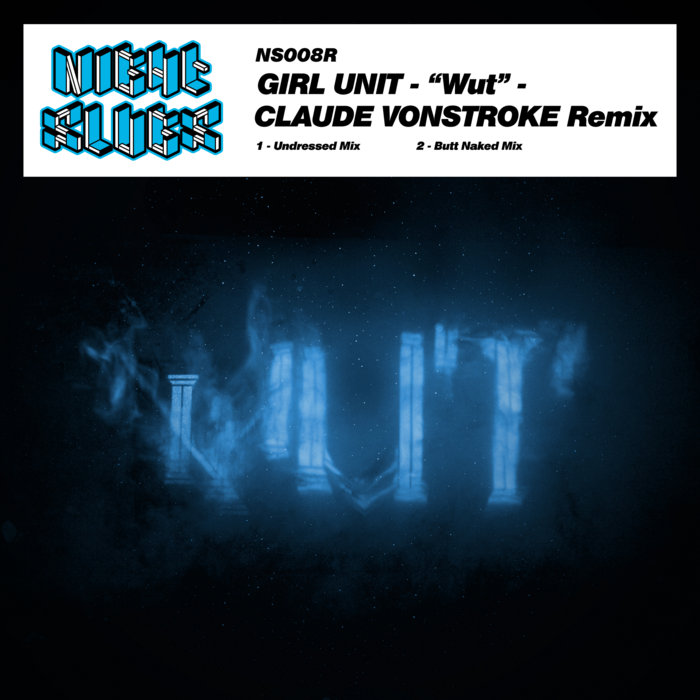 Wut (Claude Vonstroke Remix) | Girl Unit | Night S…