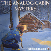 Glorious Leader & The Analog Cabin Mystery cover art
