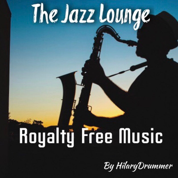 The Jazz Lounge (Royalty Free Music) | ROYALTY FREE By HilaryDrummer