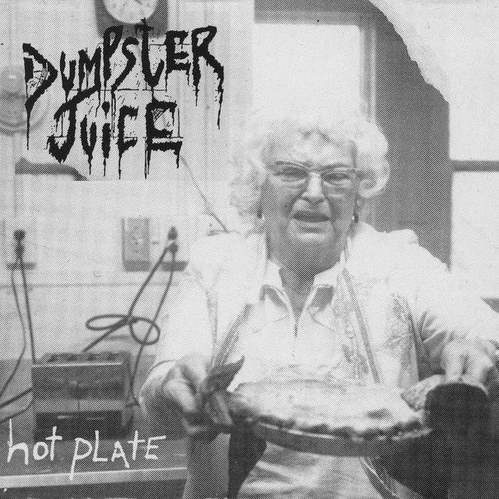 Hot Plate Dumpster Juice