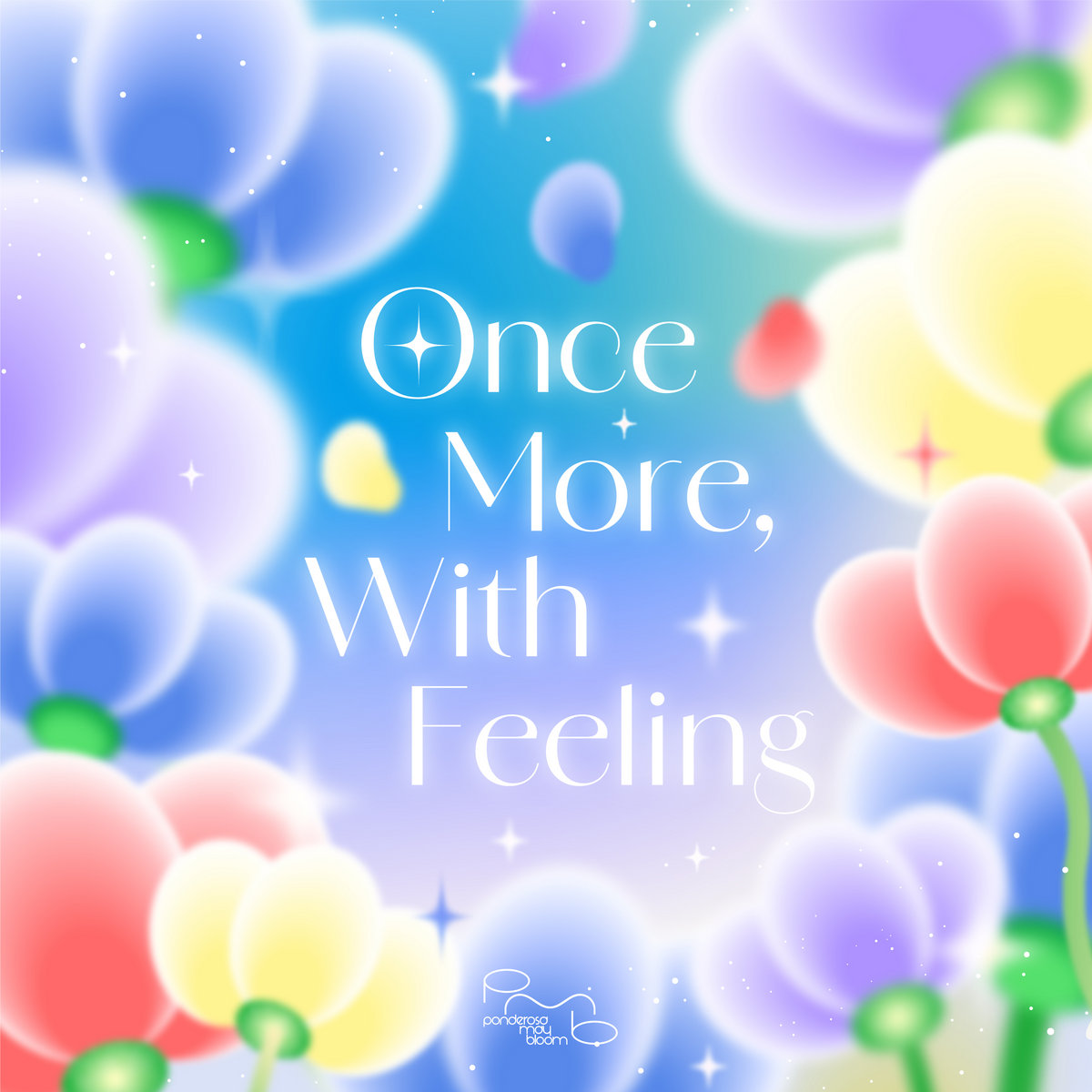 ponderosa may bloom / Once More, With 〜 Once More, With Feeling | ponderosa may bloom