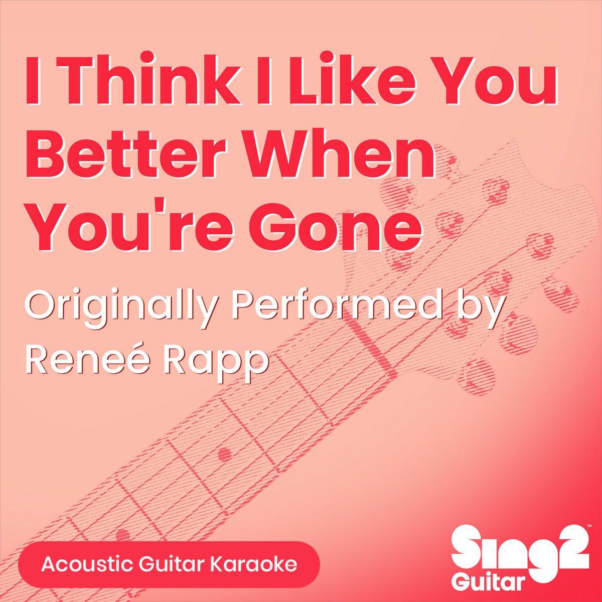 I Think I Like You Better When You're Gone (Originally Performed by ...