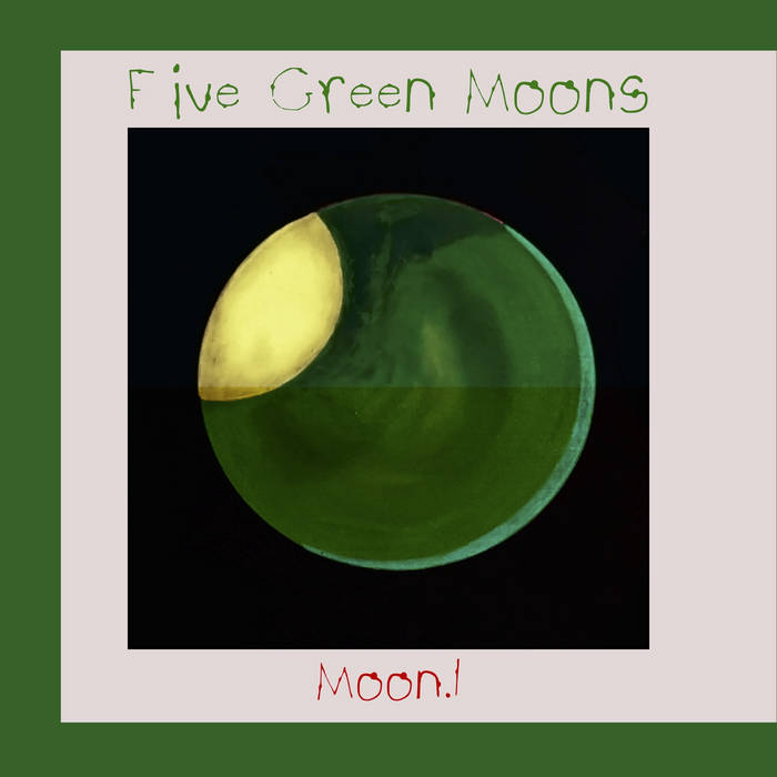 Moon 1 | Five Green Moons | Justin Robertson