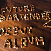 Future Bartenderz s/t eponymous debut first album numero uno