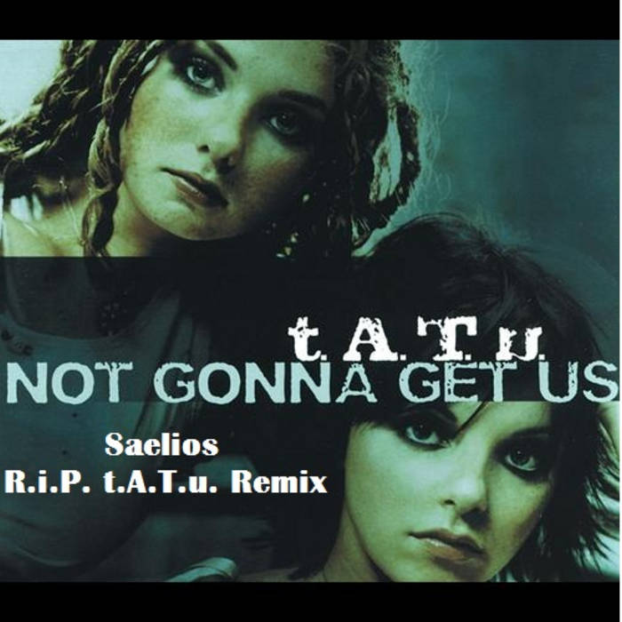 тату группа. U not gonna get us обложка. T. T. Not gonna get.