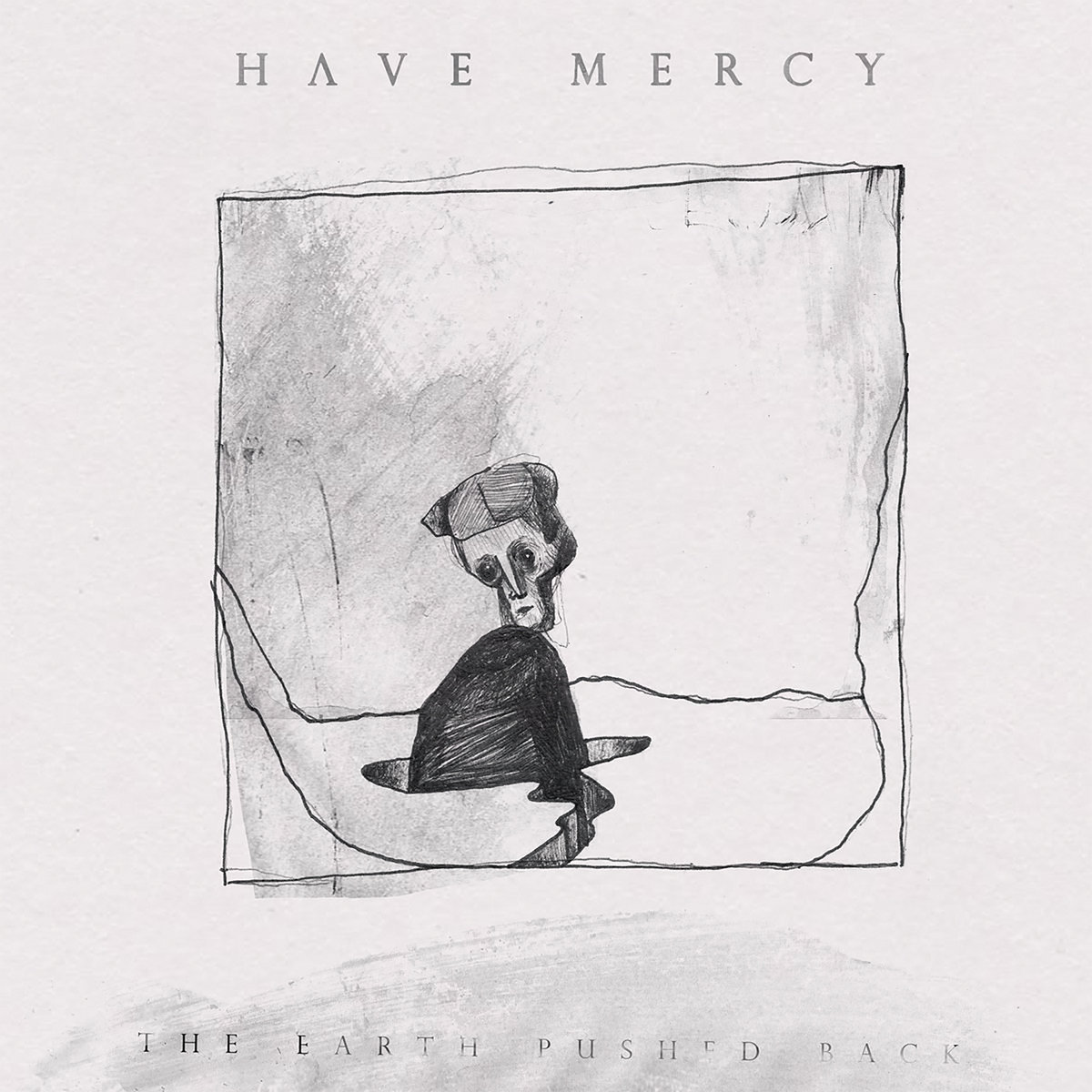 The Earth Pushed Back by Have Mercy