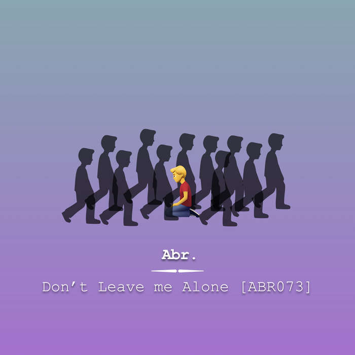 Don't Leave Me Alone [ABR073] | Abr.