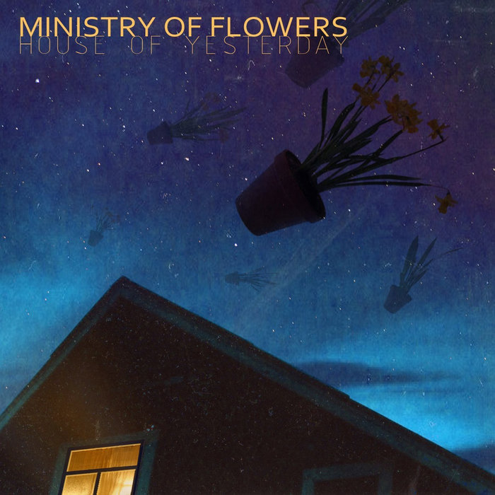 House Of Yesterday Ministry of Flowers