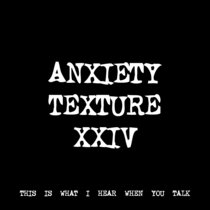 ANXIETY TEXTURE XXIV [TF00599] cover art
