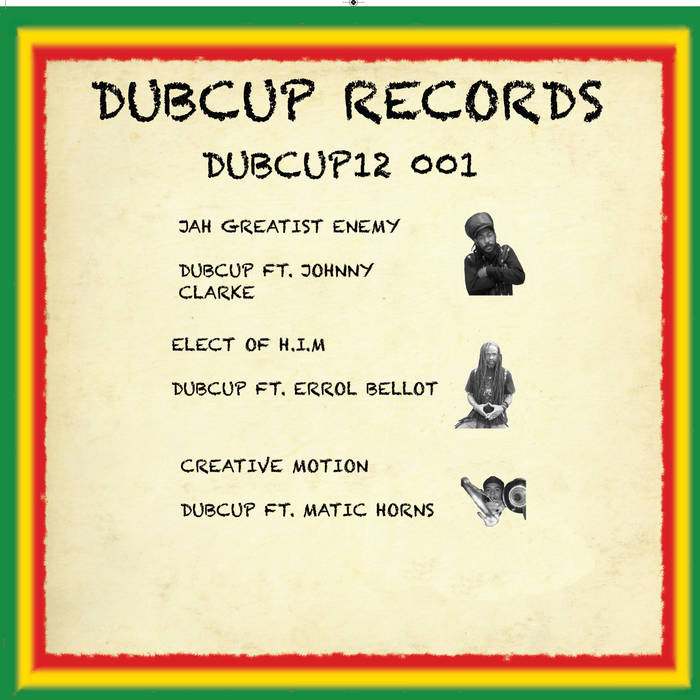 DUBCUP12 001 .. JAH GREATIST ENEMY .. DUBCUP FT . JOHNNY CLARKE