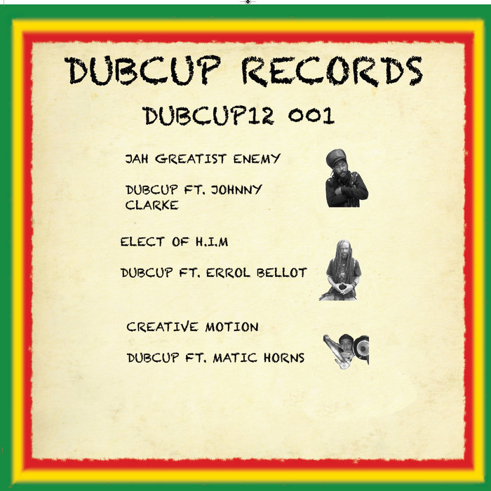 DUBCUP12 001 .. JAH GREATIST ENEMY .. DUBCUP FT . JOHNNY