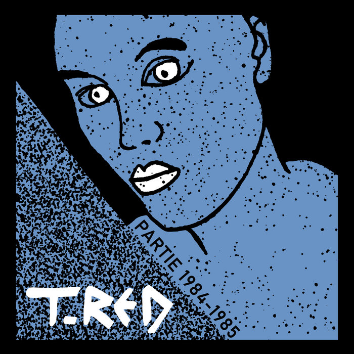 T-RED - Partie 1984-1985 LP (NR015) | Nausea Records