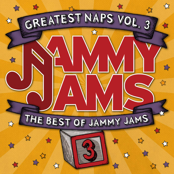 Greatest Naps, Vol. 3: The Best of Jammy Jams | Jammy Jams