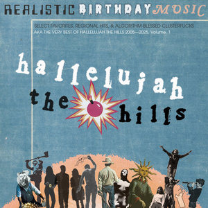 Realistic Birthday Music: The Very Best of Hallelujah the Hills 2005—2025, Volume. 1 cover