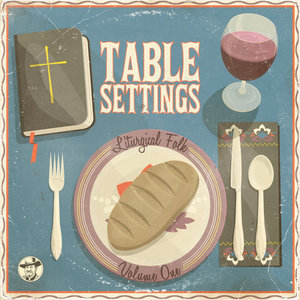 Liturgical Folk — Table Settings
