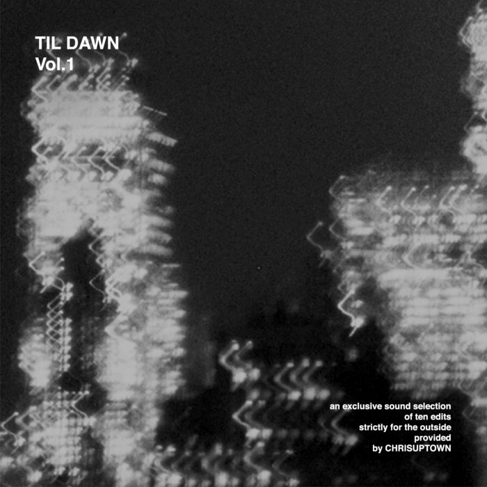 TIL DAWN | CHRISUPTOWN