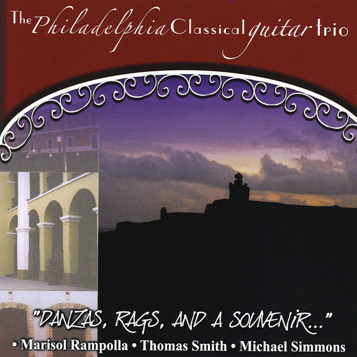 Classical Rags Danzas, Rags, and a Souvenir | Philadelphia Classical Guitar Trio