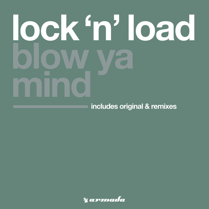 Blow Ya Mind (Original & Remixes) | Lock 'N Load