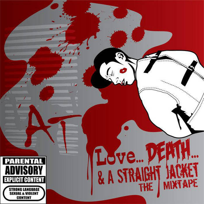 Love, Death, and A Straight Jacket | A.T.