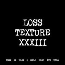 LOSS TEXTURE XXXIII [TF01163] [FREE] cover art