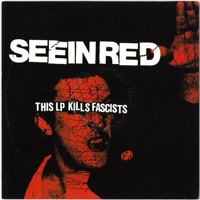 This LP kills fascists | Seein Red