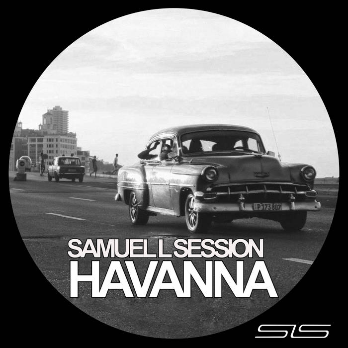 Havanna | Samuel L Session | SLS Samuel L Session