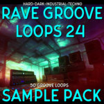 Rave Groove Loops 24 (Hard​​​-​​​Dark​​​-​​​Industrial​​​-​​​Techno Sample Pack)