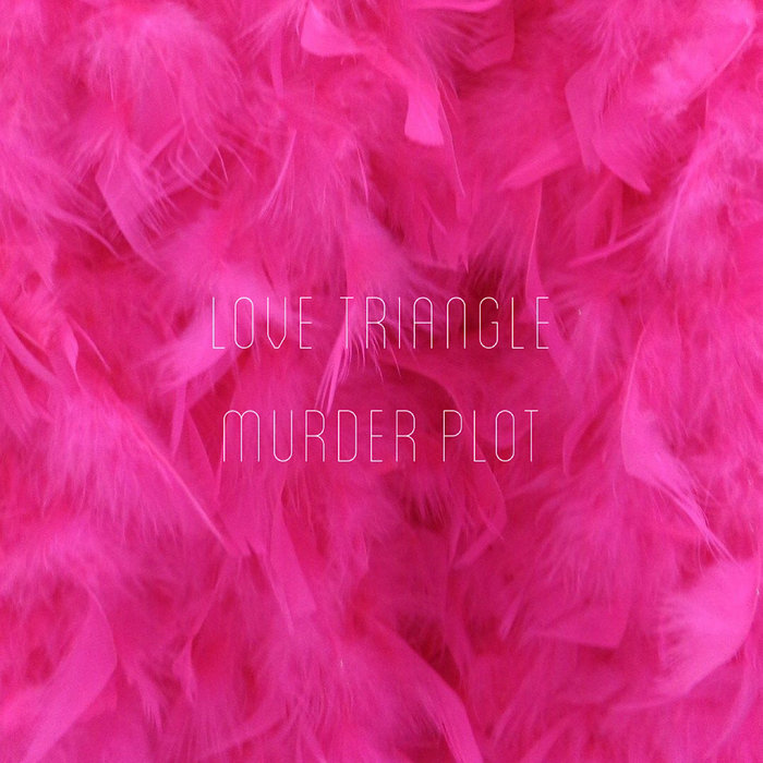 Love Triangle Murder Plot Love Triangle Murder Plot Vero