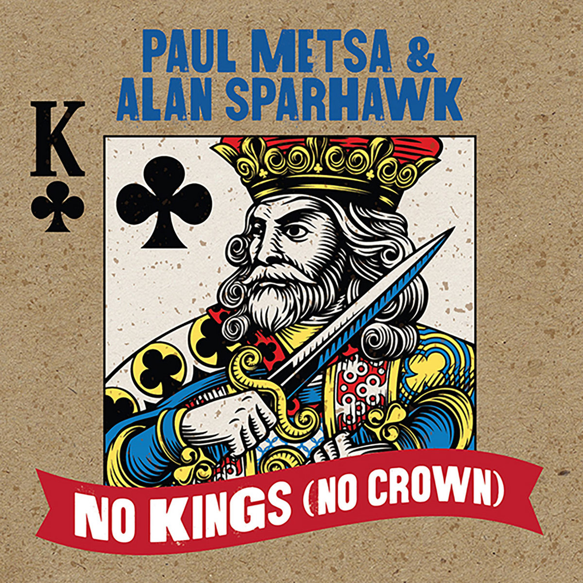 No Kings (No Crown) | Paul Metsa & Alan Sparhawk | Paul Metsa