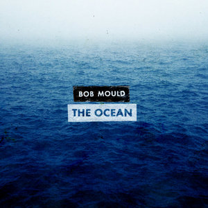 Bob Mould — The Ocean