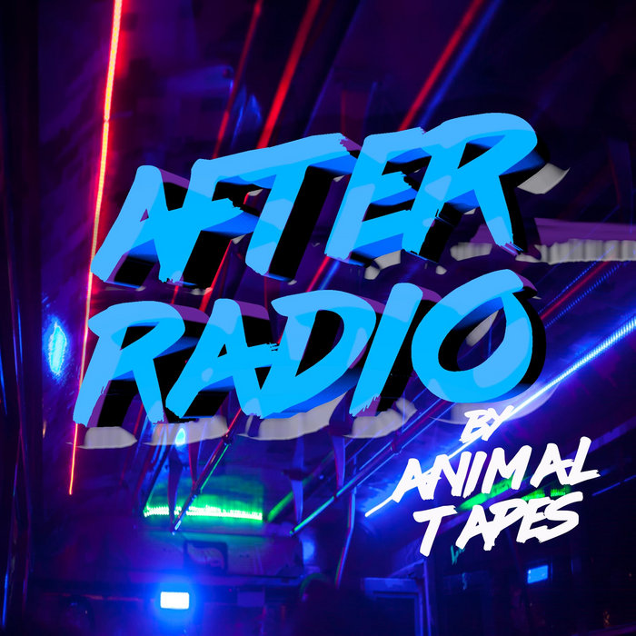 After Radio | Animal Tapes