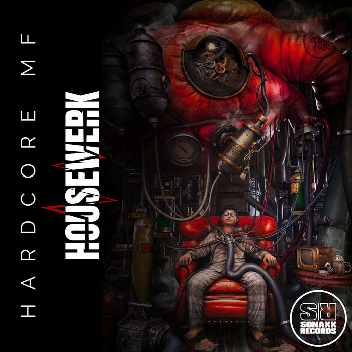 HouseWerk - HARDCORE MF | Sonaxx Records