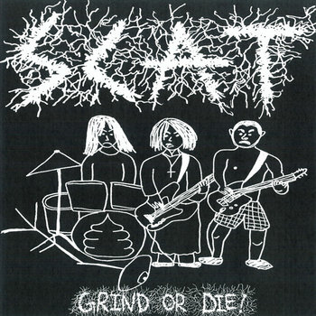 SCAT - GRIND OR DIE!