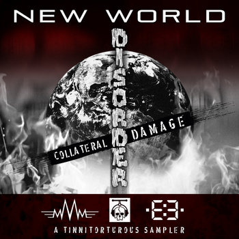 New World Disorder, Collateral Damage - A Tinnitorturous Sampler ...