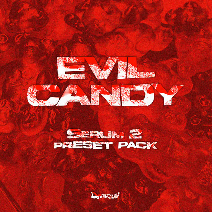 EVIL CANDY (SERUM 2 PRESET PACK) [BY DABOW] | Dabow