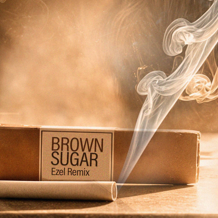 Brown Sugar (Ezel Mixes) | Ezel
