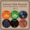 Culture Dub Records - Vocal and Dub Versions - 2016/​​​2021 - Part 2