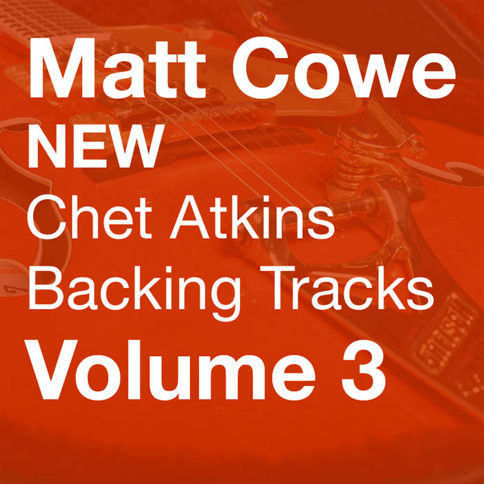 Chet Atkins New Backing Tracks 3) Matt Cowe