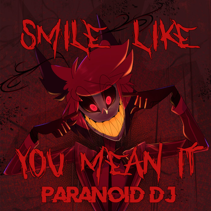 Smile Like You Mean It Alastor Lyrics Smile Like You Mean It (Alastor's Offer) | PARANOiD DJ