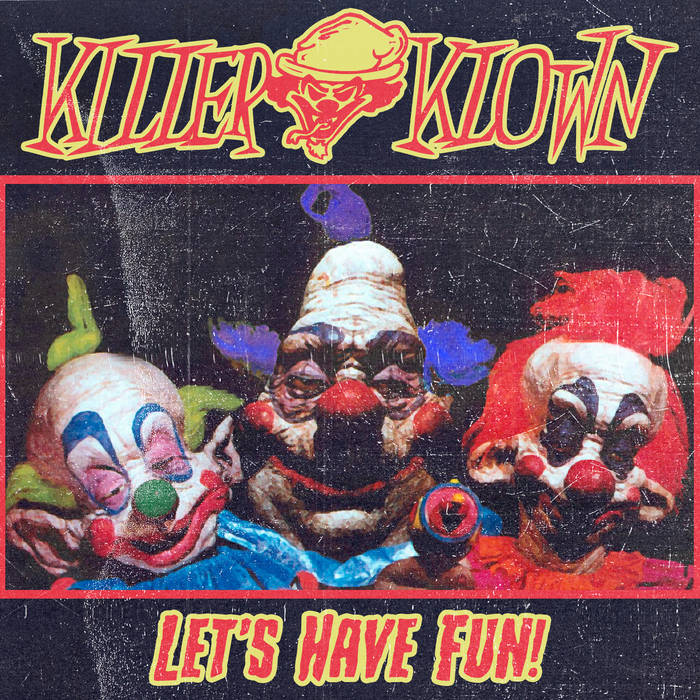 Let's Have Fun! Killer Klown The Slaughterhouse Records