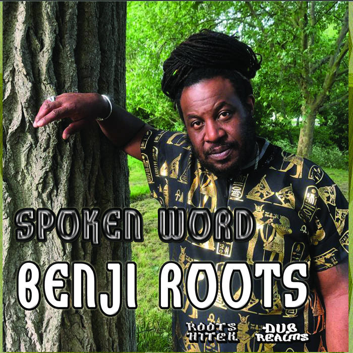 SPOKEN WORD - BENJI ROOTS | BENJI ROOTS & ROOTS HITEK | Roots Hitek