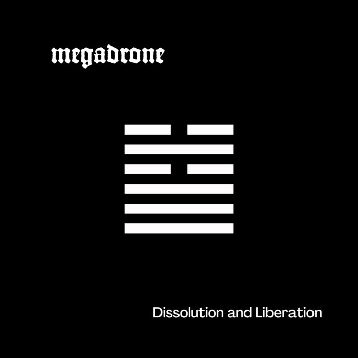 Dissolution and Liberation (a Live Transmission) Megadrone