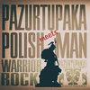 Pazurtupaka meets Polish Man - Warrior Rock