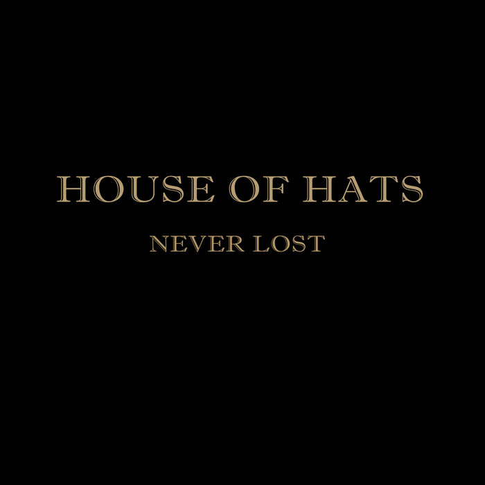 Never Lost (single) House of Hats